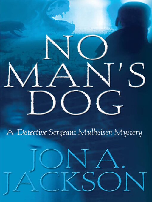 Title details for No Man's Dog by Jon A. Jackson - Available
